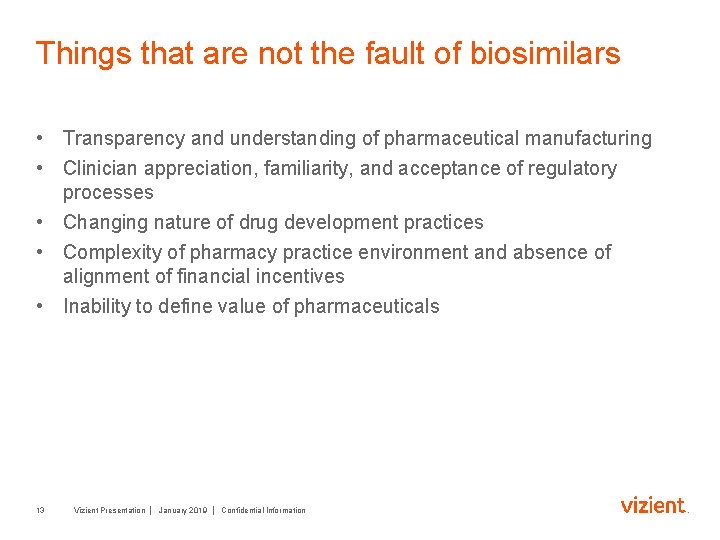 Things that are not the fault of biosimilars • Transparency and understanding of pharmaceutical