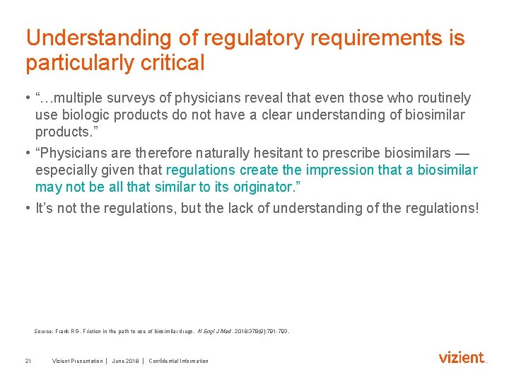 Understanding of regulatory requirements is particularly critical • “…multiple surveys of physicians reveal that