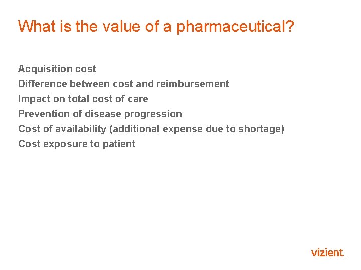 What is the value of a pharmaceutical? Acquisition cost Difference between cost and reimbursement