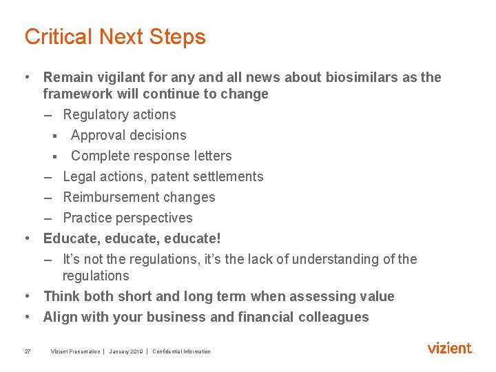 Critical Next Steps • Remain vigilant for any and all news about biosimilars as