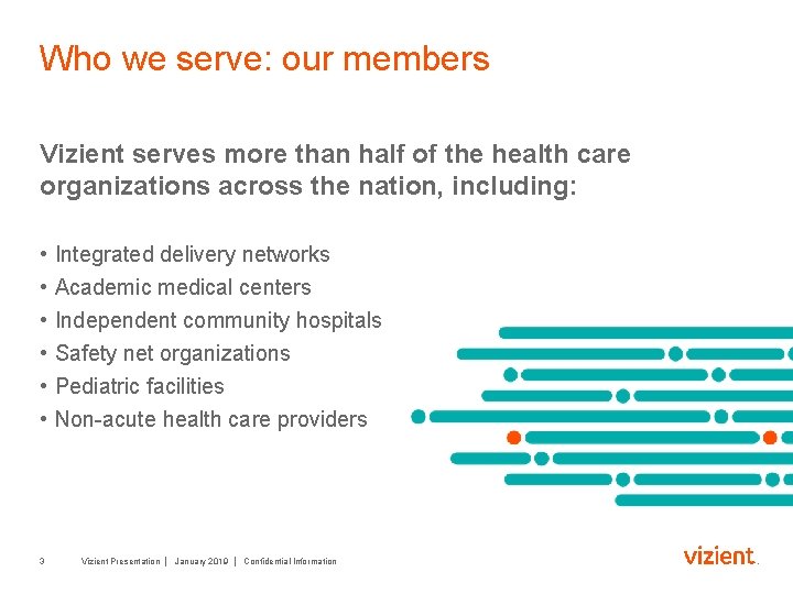 Who we serve: our members Vizient serves more than half of the health care