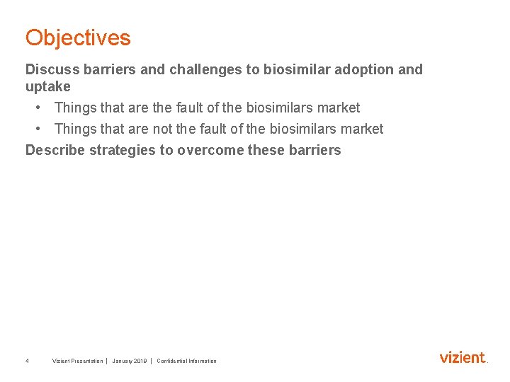Objectives Discuss barriers and challenges to biosimilar adoption and uptake • Things that are