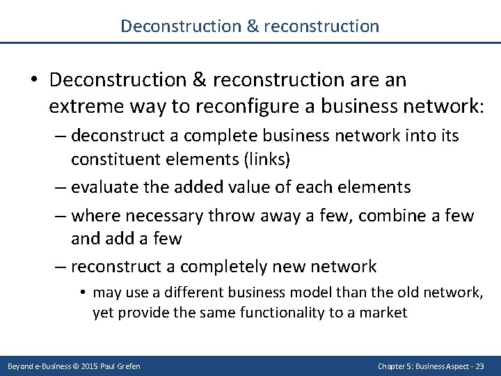 Deconstruction & reconstruction • Deconstruction & reconstruction are an extreme way to reconfigure a