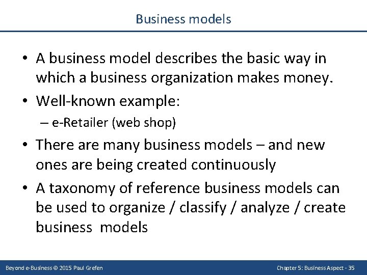 Business models • A business model describes the basic way in which a business