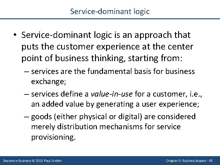 Service-dominant logic • Service-dominant logic is an approach that puts the customer experience at