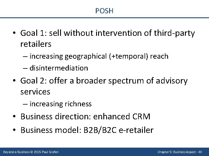 POSH • Goal 1: sell without intervention of third-party retailers – increasing geographical (+temporal)