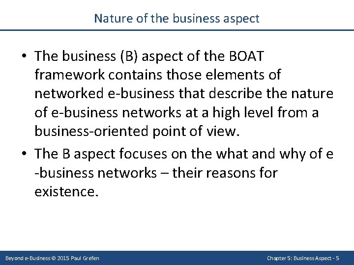 Nature of the business aspect • The business (B) aspect of the BOAT framework