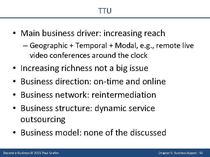 TTU • Main business driver: increasing reach – Geographic + Temporal + Modal, e.