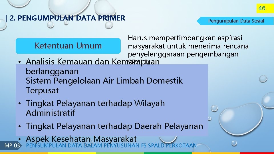 46 | 2. PENGUMPULAN DATA PRIMER Pengumpulan Data Sosial Harus mempertimbangkan aspirasi masyarakat untuk