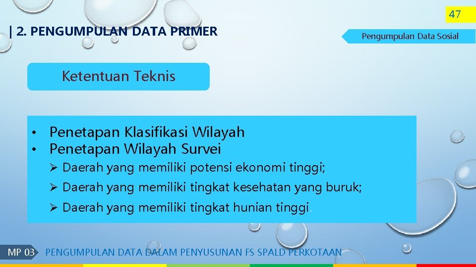 47 | 2. PENGUMPULAN DATA PRIMER Pengumpulan Data Sosial Ketentuan Teknis • Penetapan Klasifikasi