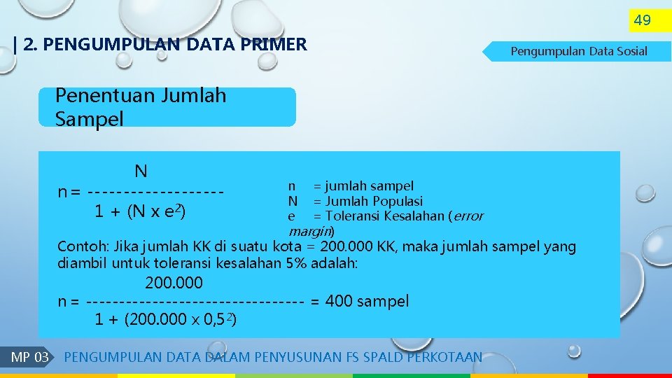 49 | 2. PENGUMPULAN DATA PRIMER Pengumpulan Data Sosial Penentuan Jumlah Sampel N n