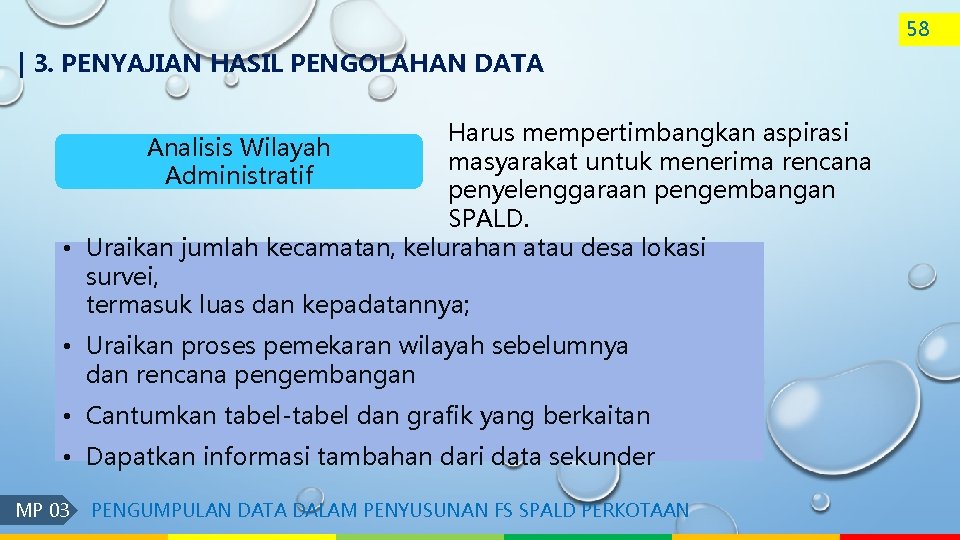 58 | 3. PENYAJIAN HASIL PENGOLAHAN DATA Harus mempertimbangkan aspirasi masyarakat untuk menerima rencana