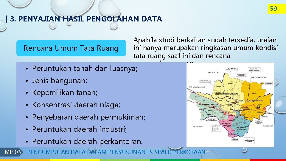 59 | 3. PENYAJIAN HASIL PENGOLAHAN DATA Rencana Umum Tata Ruang Apabila studi berkaitan