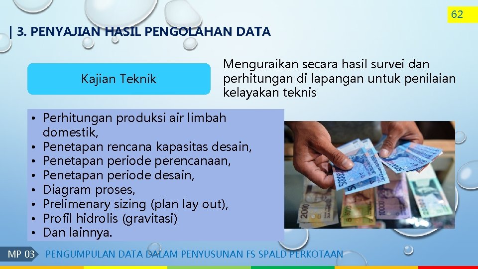 62 | 3. PENYAJIAN HASIL PENGOLAHAN DATA Kajian Teknik Menguraikan secara hasil survei dan