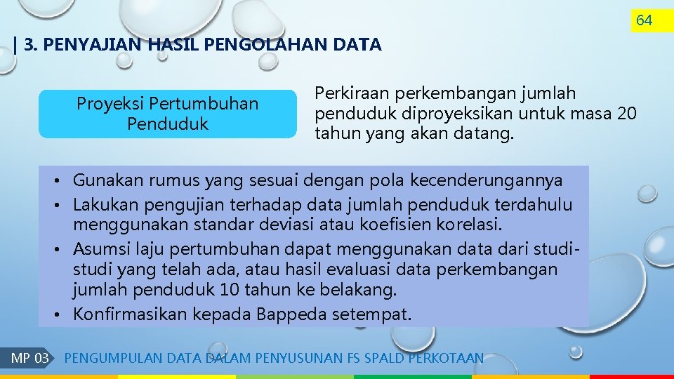 64 | 3. PENYAJIAN HASIL PENGOLAHAN DATA Proyeksi Pertumbuhan Penduduk Perkiraan perkembangan jumlah penduduk