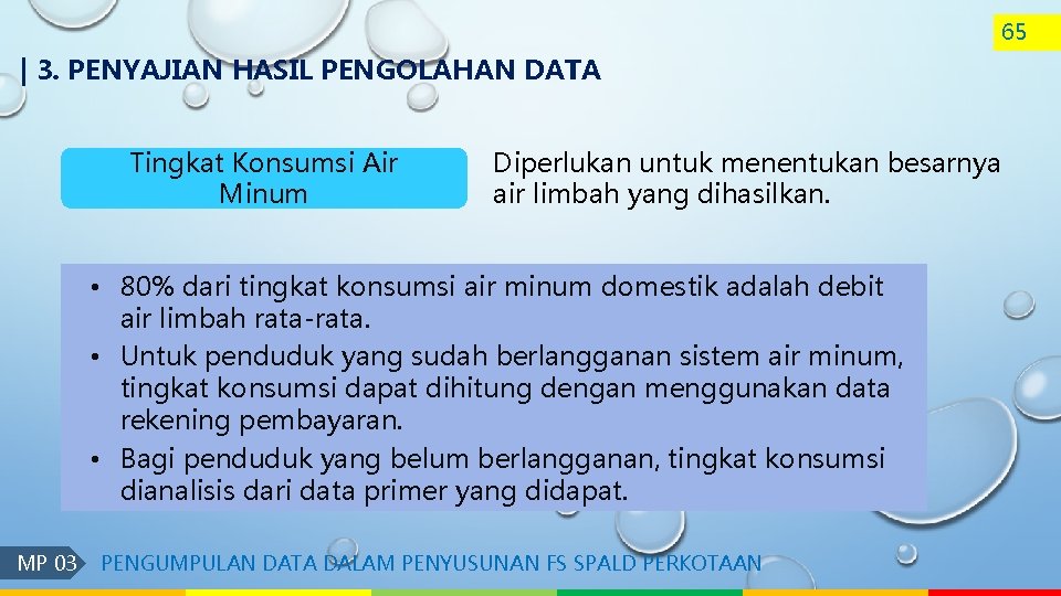 65 | 3. PENYAJIAN HASIL PENGOLAHAN DATA Tingkat Konsumsi Air Minum Diperlukan untuk menentukan