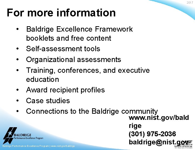2017 For more information • Baldrige Excellence Framework booklets and free content • Self-assessment