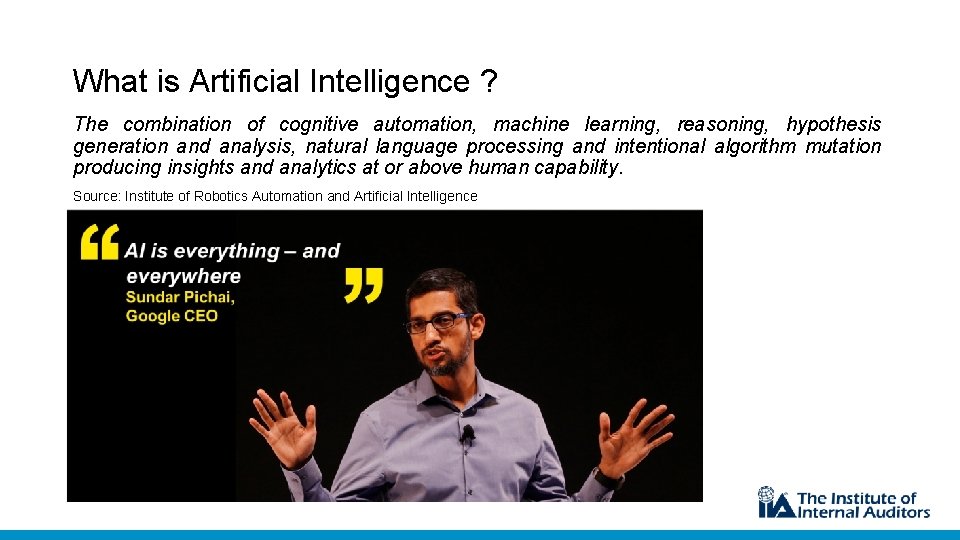 What is Artificial Intelligence ? The combination of cognitive automation, machine learning, reasoning, hypothesis