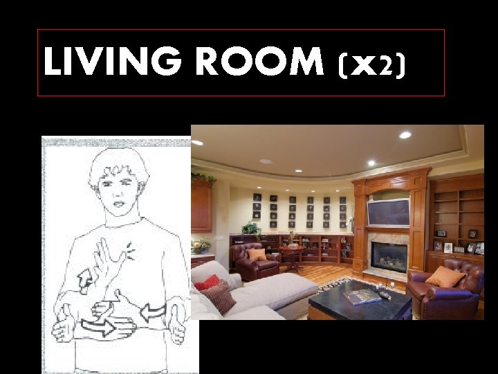 LIVING ROOM (x 2) 