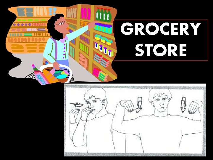 GROCERY STORE 