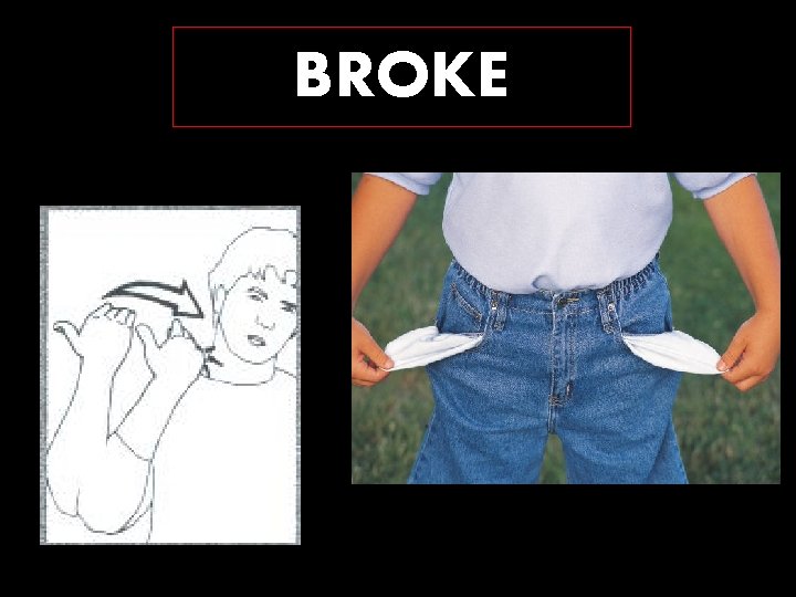 BROKE 