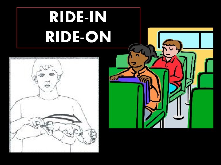 RIDE-IN RIDE-ON 