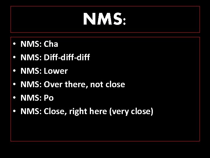 NMS: • • • NMS: Cha NMS: Diff-diff NMS: Lower NMS: Over there, not