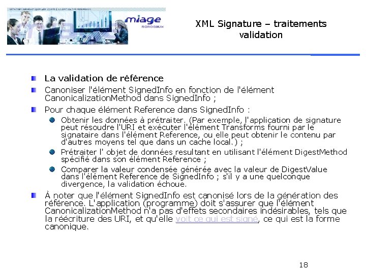 XML Signature – traitements validation La validation de référence Canoniser l'élément Signed. Info en
