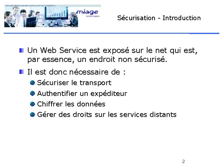 Sécurisation - Introduction Un Web Service est exposé sur le net qui est, par