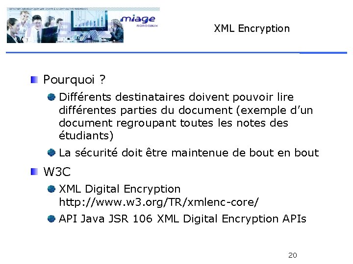 XML Encryption Pourquoi ? Différents destinataires doivent pouvoir lire différentes parties du document (exemple