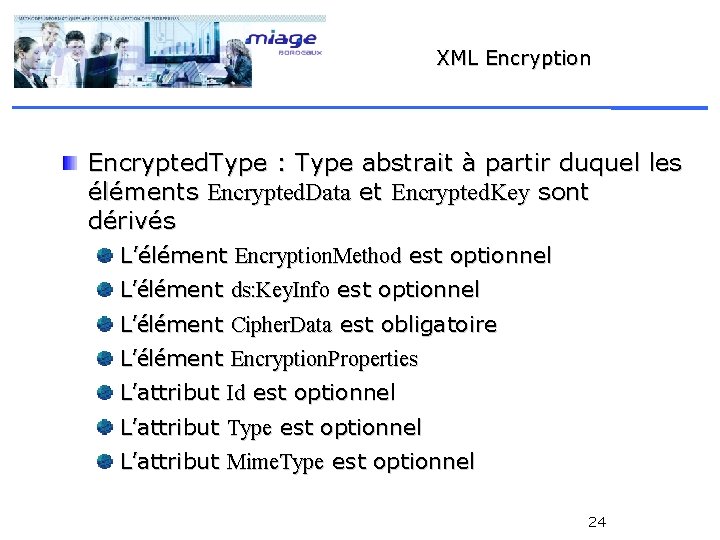 XML Encryption Encrypted. Type : Type abstrait à partir duquel les éléments Encrypted. Data