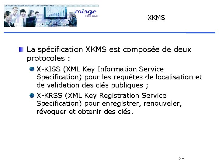 XKMS La spécification XKMS est composée de deux protocoles : X-KISS (XML Key Information