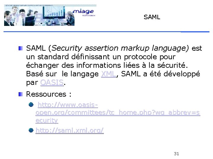 SAML (Security assertion markup language) est un standard définissant un protocole pour échanger des