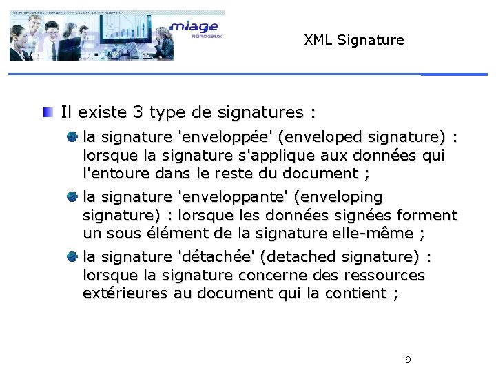 XML Signature Il existe 3 type de signatures : la signature 'enveloppée' (enveloped signature)