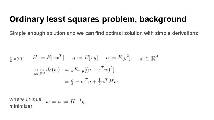 Ordinary least squares problem, background Simple enough solution and we can find optimal solution
