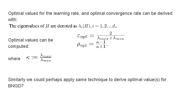 Optimal values for the learning rate, and optimal convergence rate can be derived with: