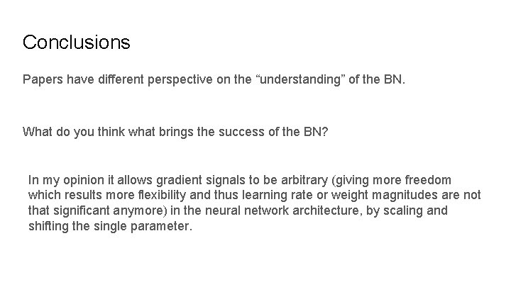 Conclusions Papers have different perspective on the “understanding” of the BN. What do you