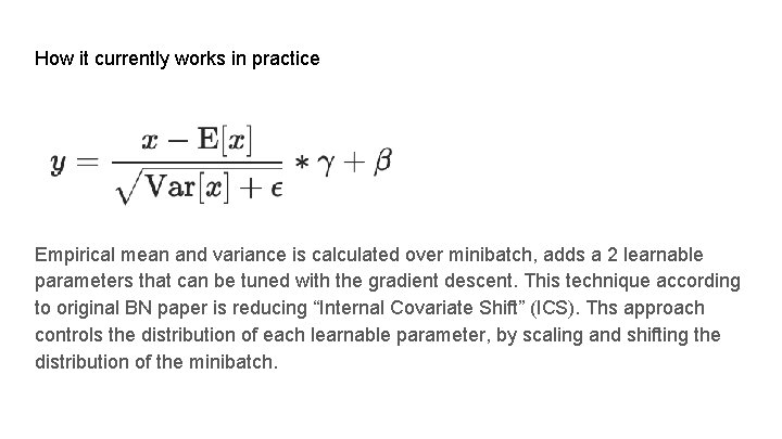 How it currently works in practice Empirical mean and variance is calculated over minibatch,