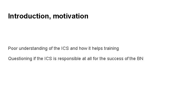 Introduction, motivation Poor understanding of the ICS and how it helps training Questioning if