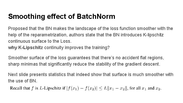 Smoothing effect of Batch. Norm Proposed that the BN makes the landscape of the