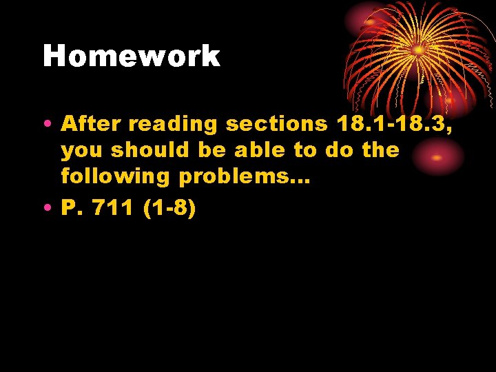 Homework • After reading sections 18. 1 -18. 3, you should be able to Homework • After reading sections 18. 1 -18. 3, you should be able to
