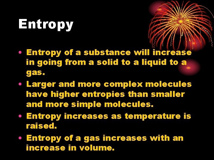 Entropy • Entropy of a substance will increase in going from a solid to Entropy • Entropy of a substance will increase in going from a solid to