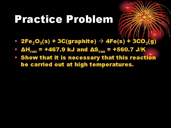 Practice Problem • 2 Fe 2 O 3(s) + 3 C(graphite) 4 Fe(s) + Practice Problem • 2 Fe 2 O 3(s) + 3 C(graphite) 4 Fe(s) +