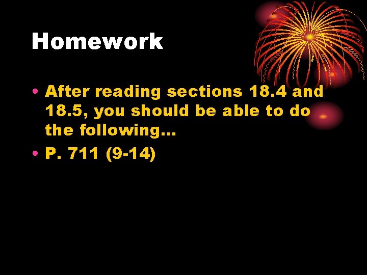 Homework • After reading sections 18. 4 and 18. 5, you should be able Homework • After reading sections 18. 4 and 18. 5, you should be able