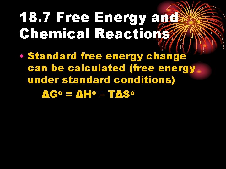 18. 7 Free Energy and Chemical Reactions • Standard free energy change can be 18. 7 Free Energy and Chemical Reactions • Standard free energy change can be