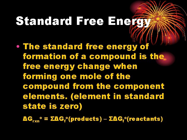 Standard Free Energy • The standard free energy of formation of a compound is Standard Free Energy • The standard free energy of formation of a compound is