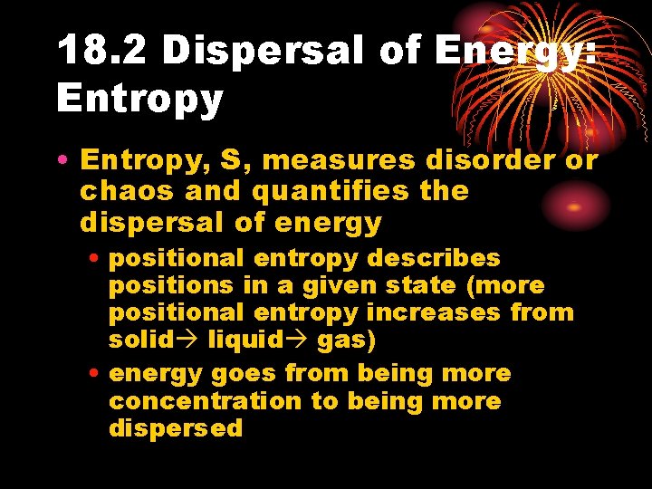 18. 2 Dispersal of Energy: Entropy • Entropy, S, measures disorder or chaos and 18. 2 Dispersal of Energy: Entropy • Entropy, S, measures disorder or chaos and
