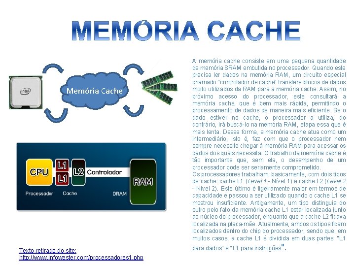 Memória Cache Texto retirado do site: http: //www. infowester. com/processadores 1. php A memória