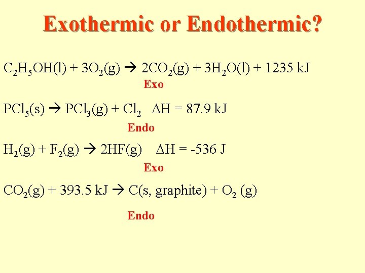 Exothermic or Endothermic? C 2 H 5 OH(l) + 3 O 2(g) 2 CO