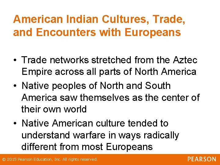 American Indian Cultures, Trade, and Encounters with Europeans • Trade networks stretched from the